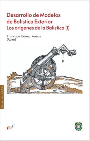 Desarrollo de Modelos de Balística Exterior. Los orígenes de la Balística (I)